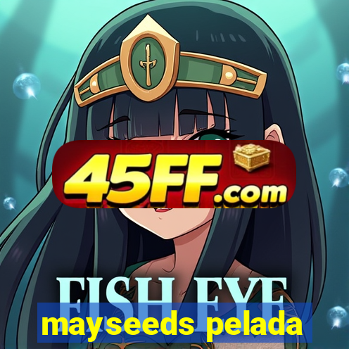 mayseeds pelada
